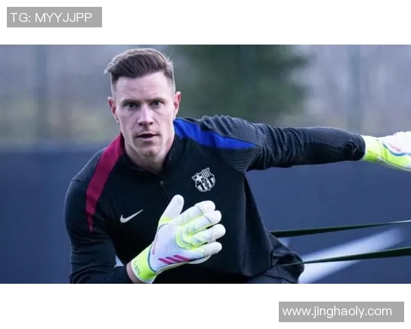 特尔施特根:从青涩门将到世界顶级守护者的辉煌历程与成就